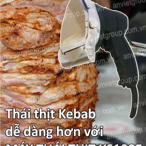 Máy dao cắt thái thịt nướng Doner Kebab Thổ Nhĩ Kỳ KS100E An Việt